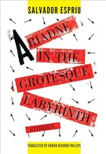 Ariadne in the Grotesque Labyrinth (Catalan Literature) by Espriu, Salvador