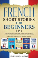 Learn Like A Native | French Short Stories for Beginners 5 In 1 | Taschenbuch