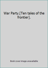 War Party.[Ten tales of the frontier]. by Louis L'Amour