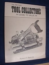 The Antique Tool Collector's Guide to Value : 1750-1950 Ronald S.