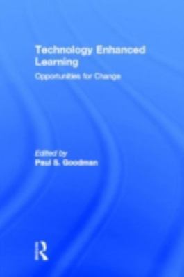 Technology Enhanced Learning : Opportunities for Change, Hardcover by Goodman...