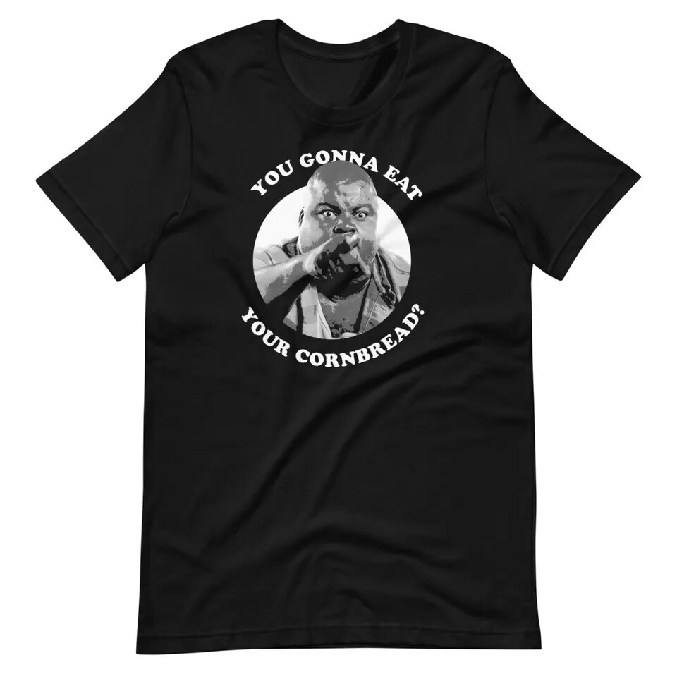 LIFE Movie You Gonna Eat Your Cornbread? Funny Comedy T-Shirt H2005_02