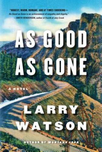 As Good as Gone: A Novel - Paperback By Watson, Larry - GOOD