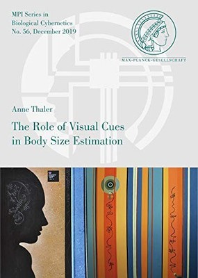 Mpi Series in Biological Cybernetics Ser.: Role of Visual Cues in Body Size ...