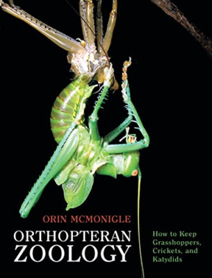 Orthopteran Zoology: How to Keep Grasshoppers, Crickets - Hardback NEW McMonigle