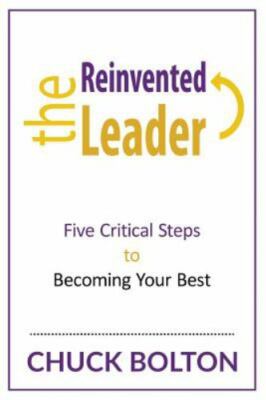 Reinvented Leader : Five Critical Steps to Becoming Your Best, Paperback by B...