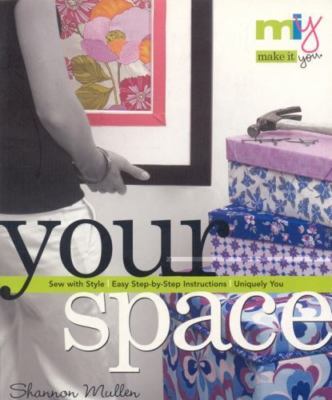 Make it You(tm)-Your Space: Sew with Style Easy Step-by-Step Instructions Uniqu