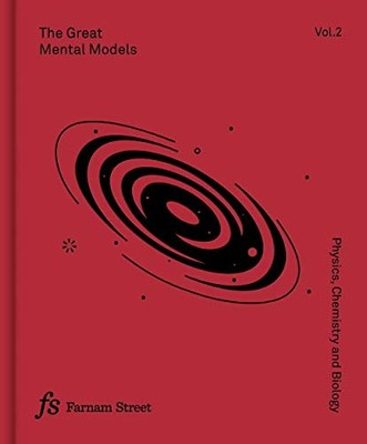 The Great Mental Models: Physics, Che..., Farnam Street