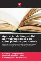 Selvaraj Thangaswamy (U. A.) | AplicaçãO De Fungos AM Na FitorremediaçãO De...