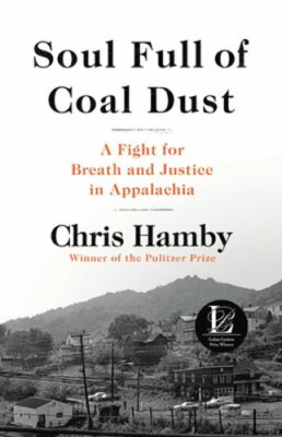 Soul Full of Coal Dust: A Fight for Breath and Justice in Appalachia by Hamby