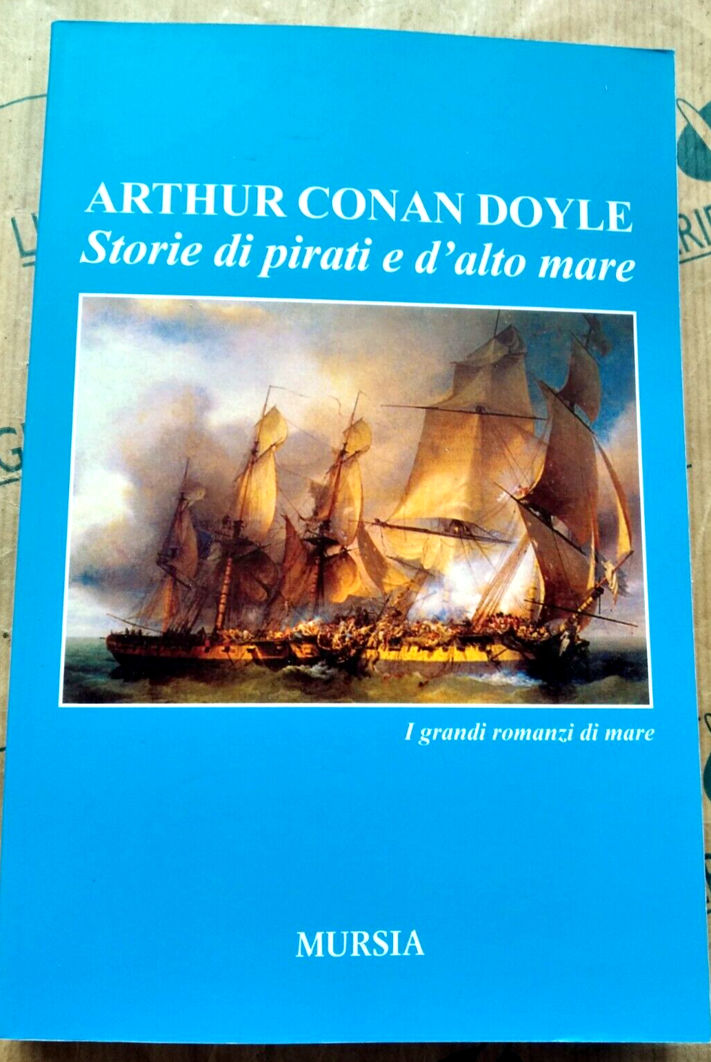 STORIE DI PIRATI E D' ALTO MARE - ARTHUR CONAN DOYLE - MURSIA