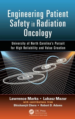 Engineering Patient Safety in Radiation Oncology: University of North Caroli...