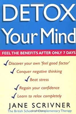 Detox Your Mind : Feel the Benefits after Only 7 Days Paperback J