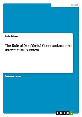 The Role of Non-Verbal Communication in Intercultural Business Julia Mero