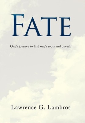 FATE: ONE'S JOURNEY TO FIND ONE'S ROOTS by LAMBROS, LAWRENCE G. Hardback