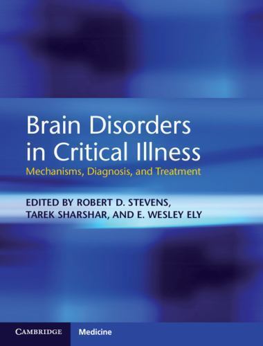 Brain Disorders in Critical Illness Mechanisms, Diagnosis, and Treatment Stevens