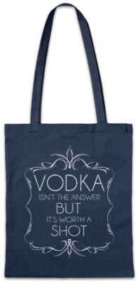 Vodka Isn't The Answer Stofftasche Einkaufstasche Worth A Shot Fun Party Drunk