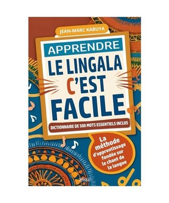 Apprendre le lingala, c est facile: La méthode d apprentissage fondée sur 