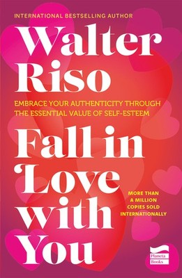 Fall In Love With You: The Essential Value Of Self-Esteem