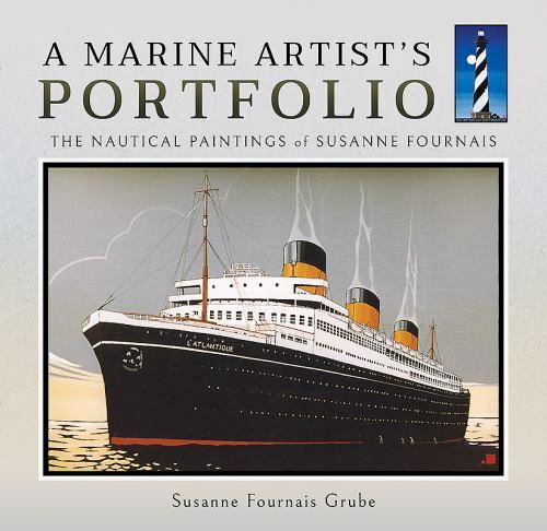 A Marine Artist's Portfolio: The Nautical Paintings of Susanne Fournais [hardcov