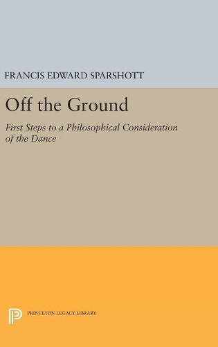 Francis Edward Sparshott Off the Ground (Hardback) Princeton Legacy Library
