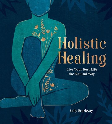 Holistic Healing | Live Your Best Life the Natural Way | Sally Brockway | Buch