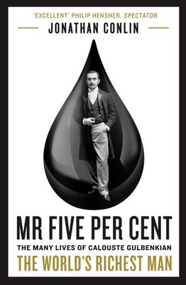 Mr Five Per Cent: The many lives of Calouste Gulbenkian, the world s riche...