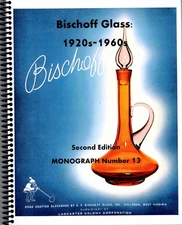 Bischoff Glass: 1920s-1960s, 2nd ed., 6 catalog reprints, ca. 1948-1966
