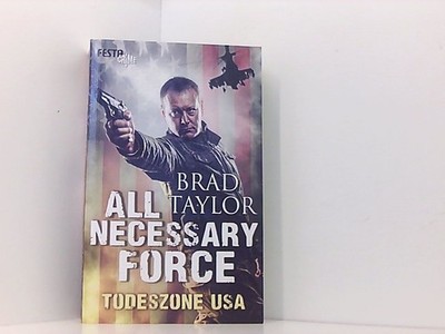 All Necessary Force - Todeszone USA Todeszone USA Brad Taylor: