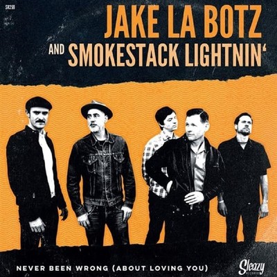 Single - Jake La Botz and Smokestack Lightnin' - Never Been Wrong (About Loving 