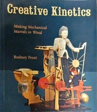 Creative Kinetics: Making Mechanical Marvels in Wood