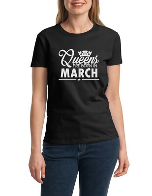 Queens Are Born in March #3 Shirt Birthday Girl Tee Gift for Women Funny Queen
