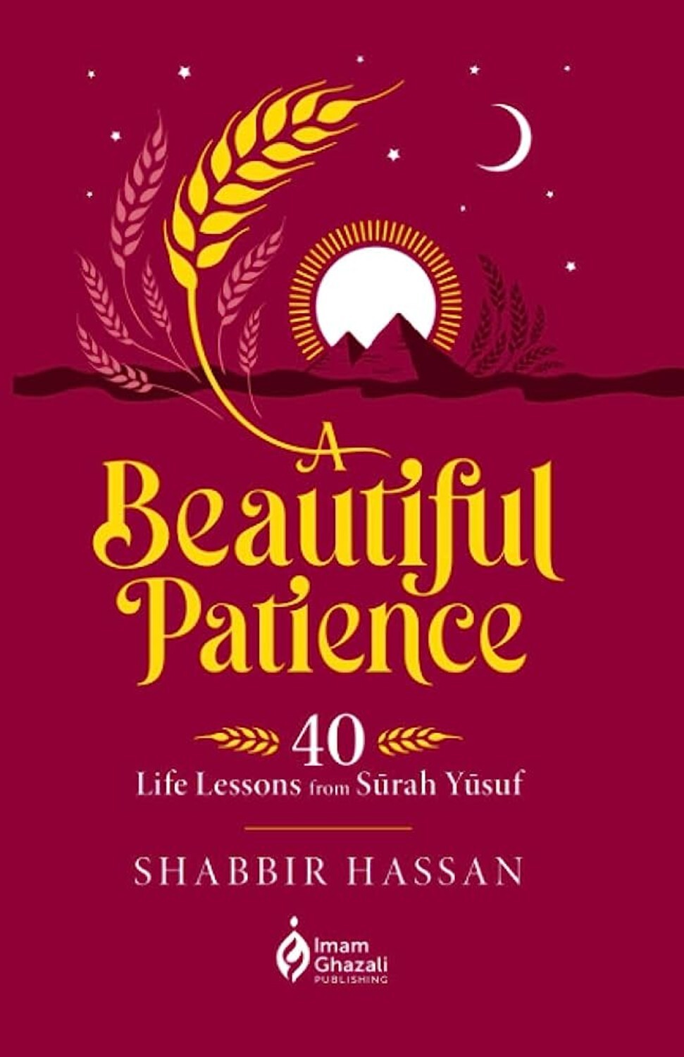 A Beautiful Patience - 40 Life Lessons from Surah Yusuf (Hardback)