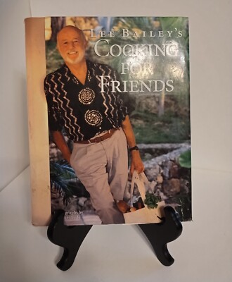 Lee Bailey's Cooking For Friends Cookbook