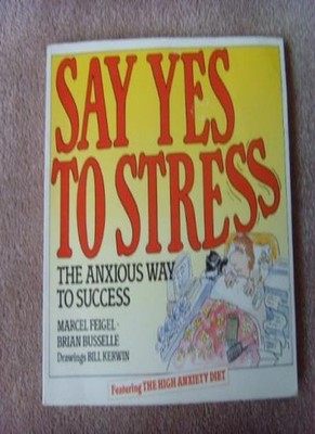 Say Yes to Stress: The Anxious Way to Success,Marcel Feigel, Bri