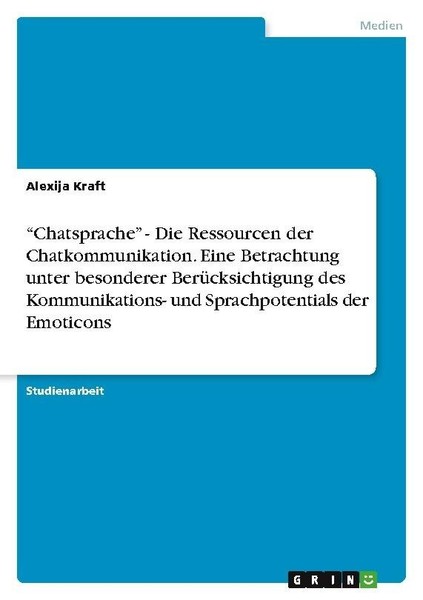 "\"Chatsprache\" - Die Ressourcen Der Chatkommunikation. Eine Betrachtung Unter B"-image