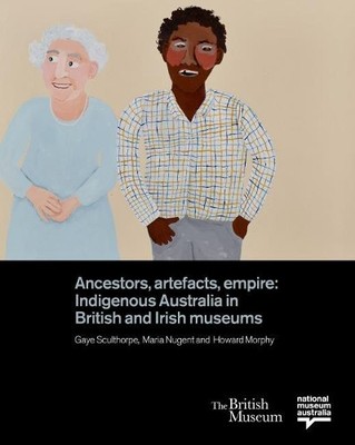 Howard Morphy Ancestors, Artefacts, Empire (Gebundene Ausgabe) (US IMPORT)