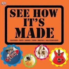 See How It's Made - Hardcover By DK Publishing - GOOD