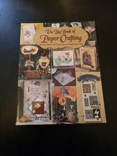 The Big Book of Paper Crafting: Great Uses for Your Scrapbooking Tools...