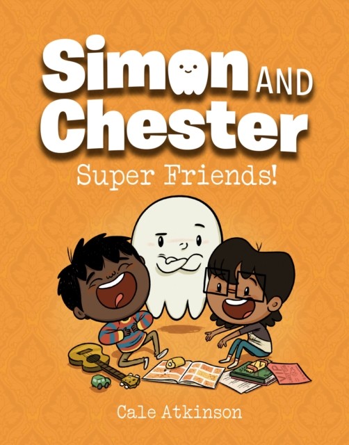 Super Friends (simon And Chester Book #4) by Cale Atkinson (Hardback Book)