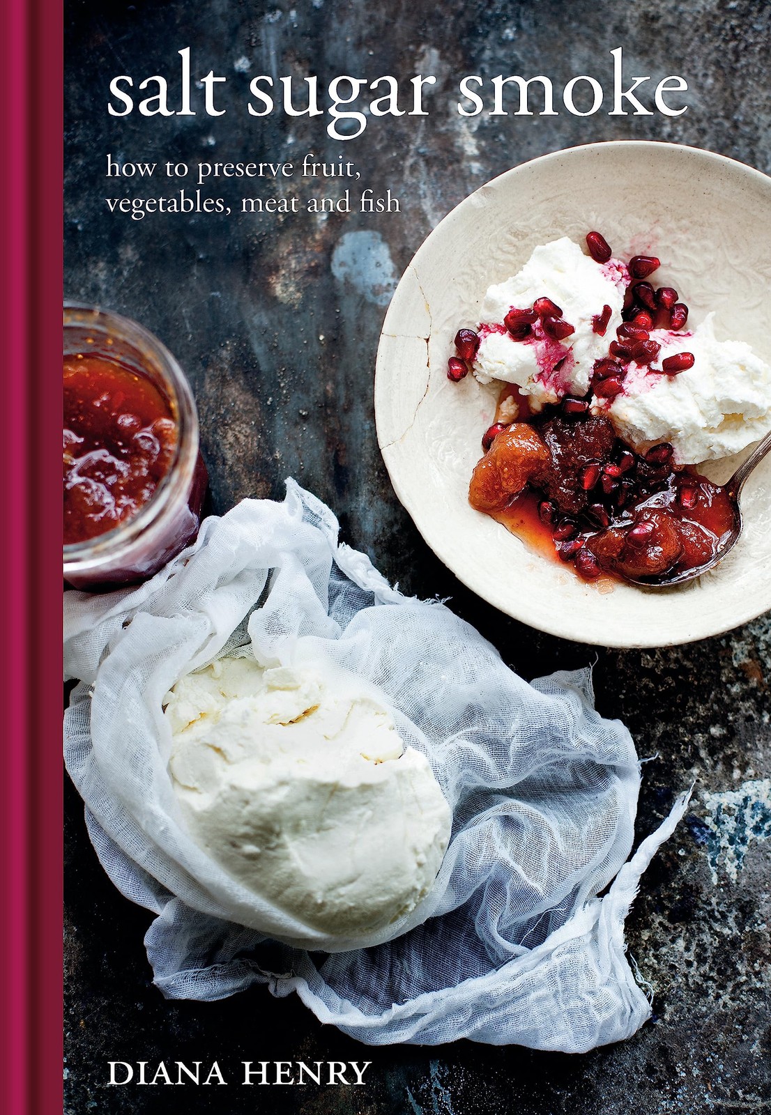 Salt Sugar Smoke: How to preserve fruit, vegetables, meat and fish (Diana Henry - Image 5