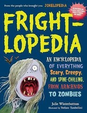 Frightlopedia: An Encyclopedia of Everything Scary, Creepy, and Spine-Chilling,