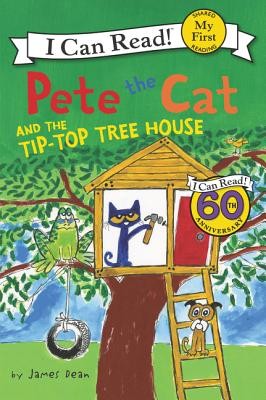 Pete the Cat and the Tip-Top Tree House (My First I Can Read) by Dean, James