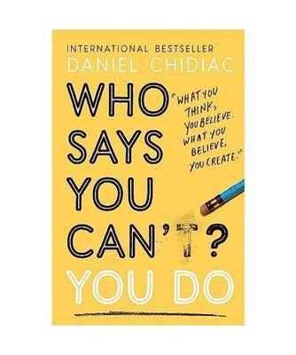 Who Says You Can't? You Do: The life-changing self help book that's empowering p