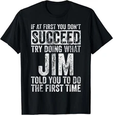 If At First You Don't Succeed Try Doing What Jim Gifts Unisex T-Shirt