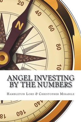 Angel Investing by the Numbers: Valuation, Capitalization, Portfolio Constru...