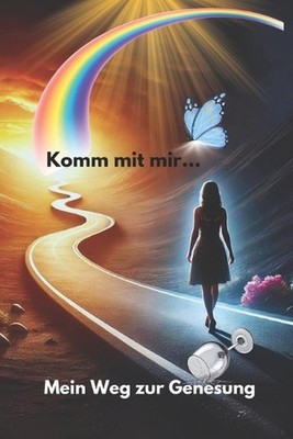 Komm mit mir...: Mein Weg zur Genesung by Katty B. Paperback Book