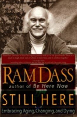 Still Here : Embracing Aging, Changing, and Dying Paperback Ram D