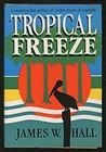 Tropical Freeze Hardcover James W. Hall