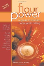 Flour Power: A Guide To Modern Home Grain Milling - paperback Marleeta F. Ba...